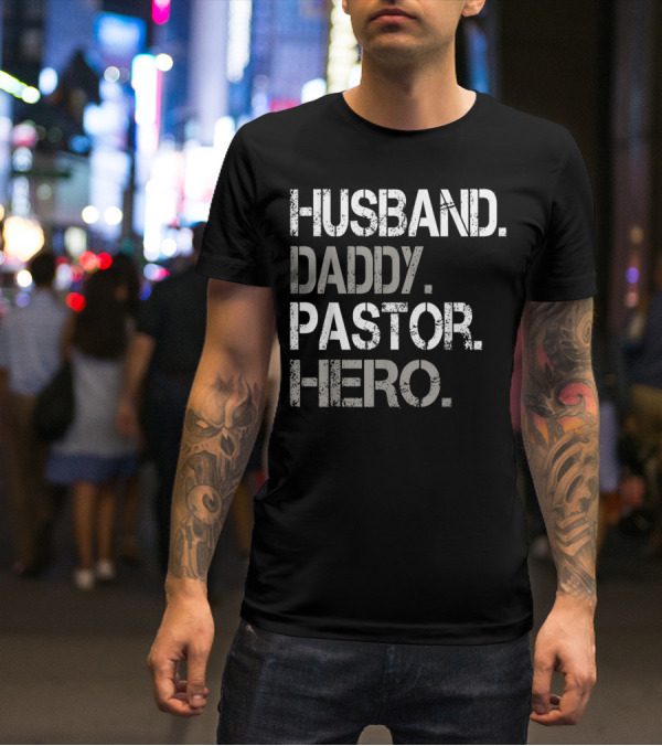 Husband Daddy Pastor Hero Inspirational Father's Day Gift For Christian Dads T-Shirt