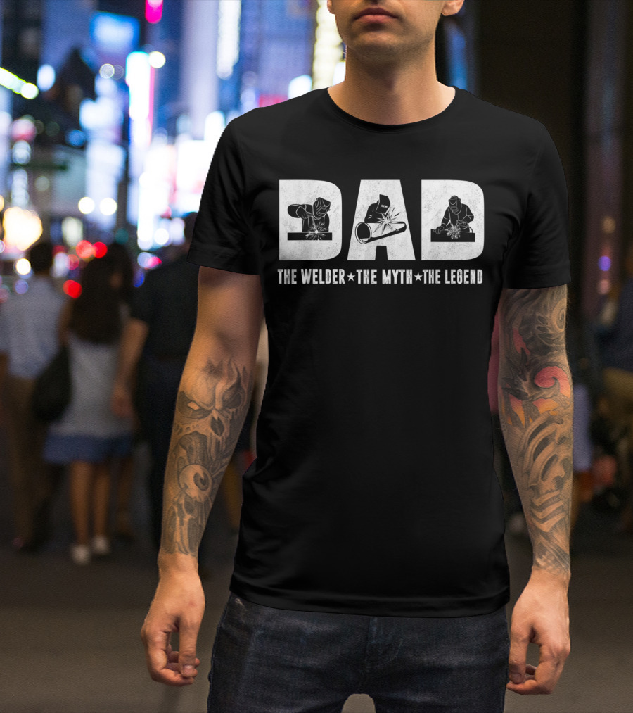 Dad The Welder The Myth The Legend T-Shirt