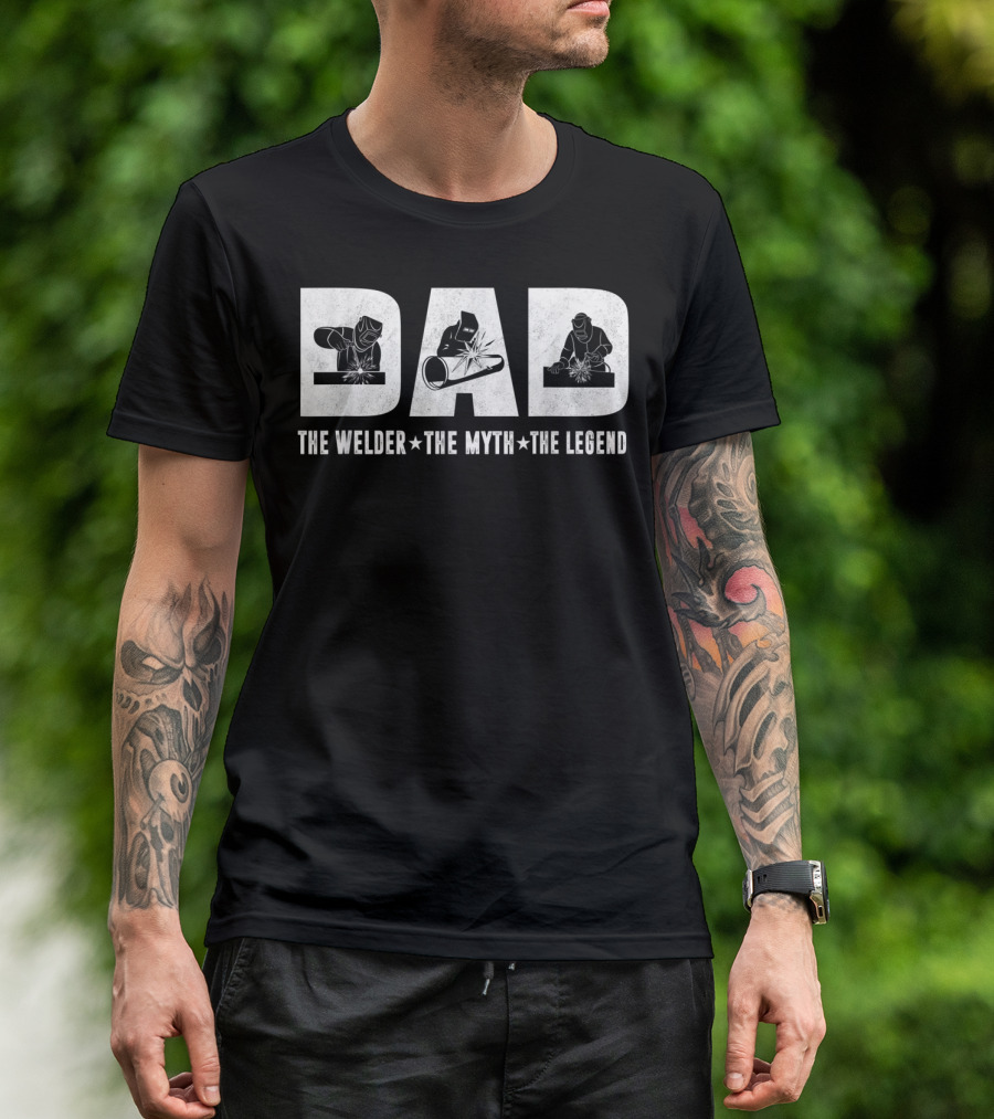 Dad The Welder The Myth The Legend T-Shirt