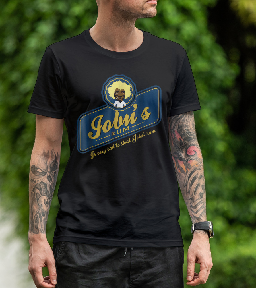 Jobu's Rum Is Very Bad To Steal Jobu's Rum T-Shirt