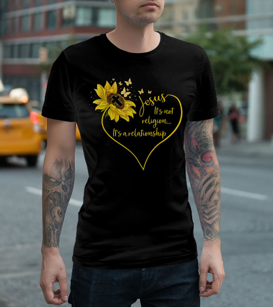 Jesus It's Not Religion It's A Relationship Sunflower Heart Cross Butterflies T-Shirt