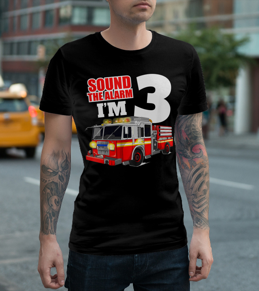 Sound The Alarm I'm 3 Fire Truck Birthday Kids Boy T-Shirt