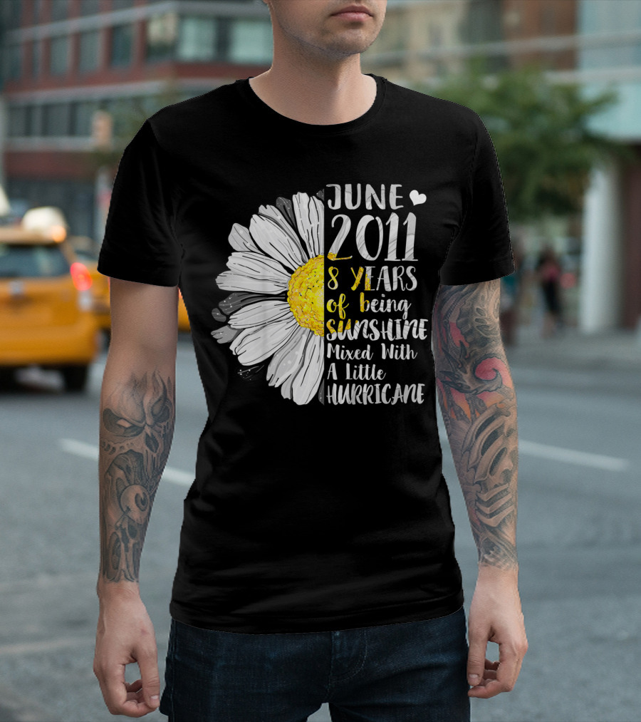 June 2011 8 Years Of Being Sunshine Mixed With A Little Hurricane T-Shirt