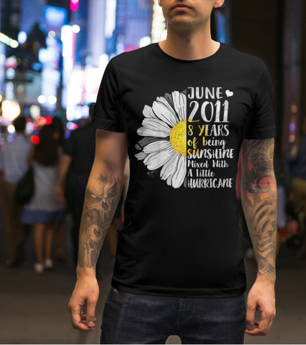 June 2011 8 Years Of Being Sunshine Mixed With A Little Hurricane T-Shirt