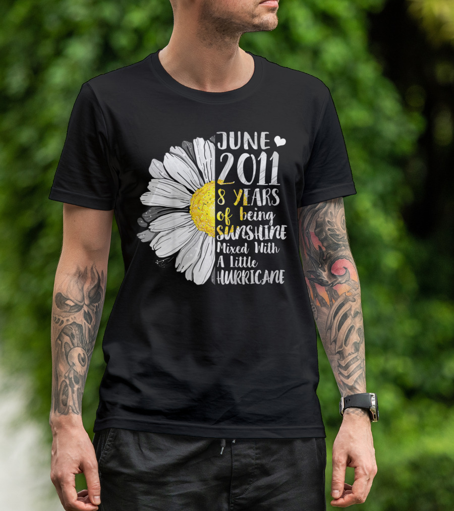 June 2011 8 Years Of Being Sunshine Mixed With A Little Hurricane T-Shirt