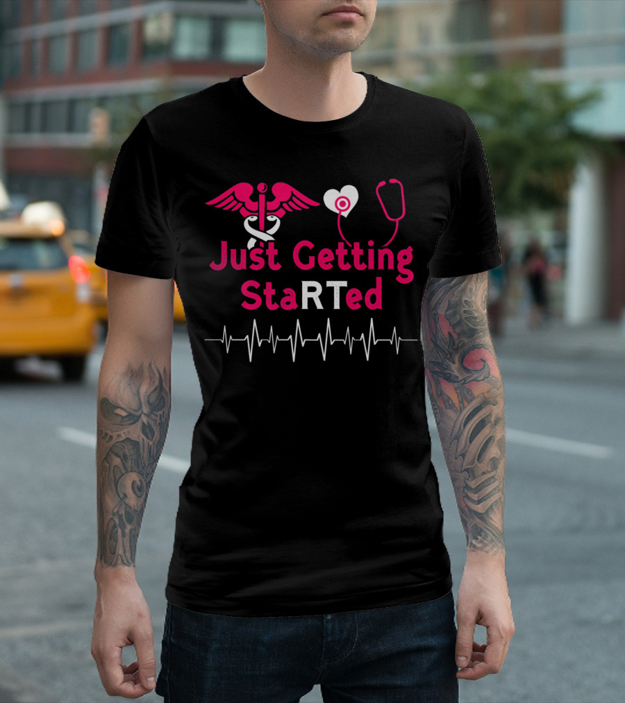 Just Getting StaRTed Cute Respiratory Therapy RT ICU RTT Student T-Shirt