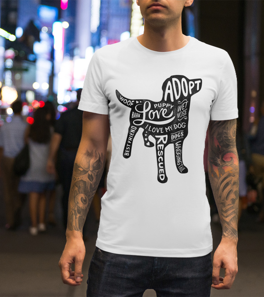 Adopt Love Puppy Rescue I Love My Dog Bark Woof Best Friend Wet Nose Wagging Rescued T-Shirt