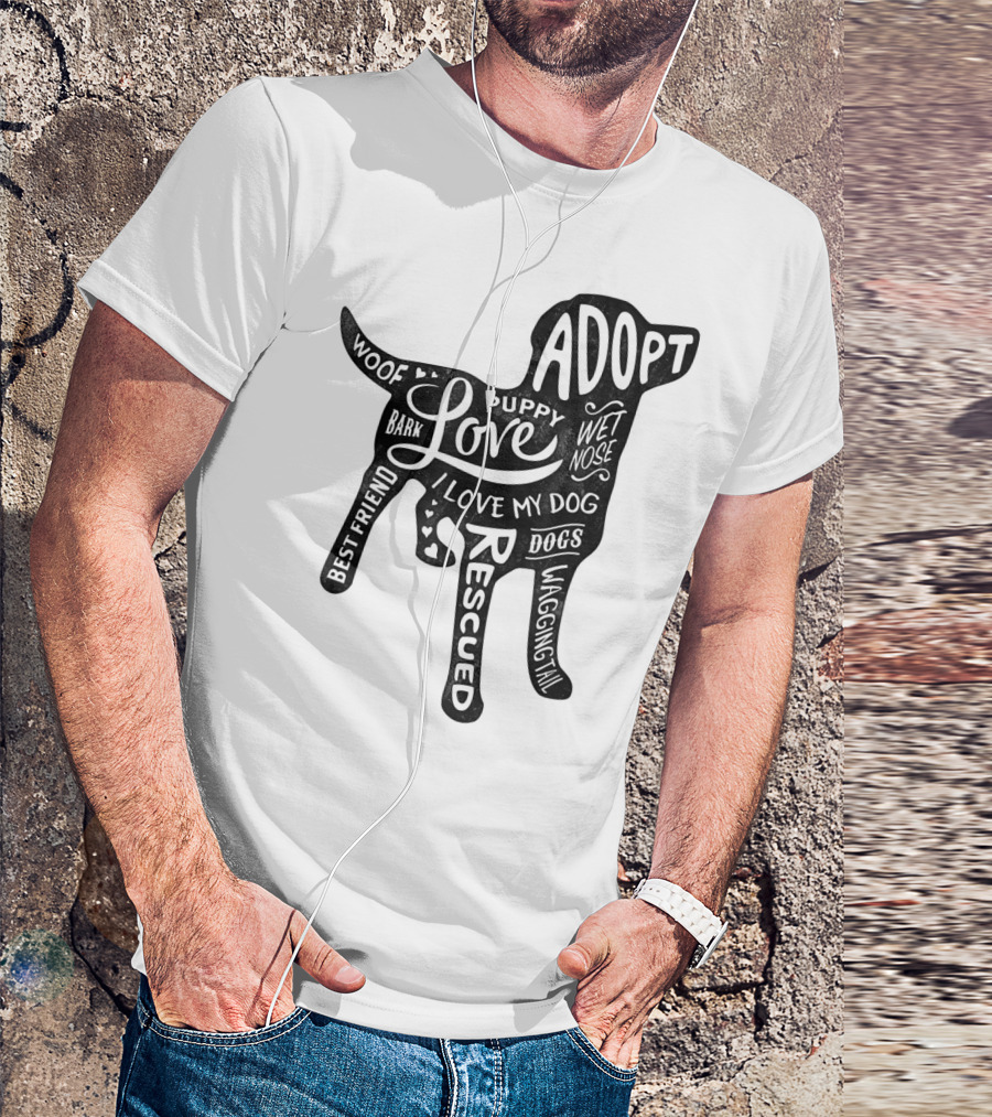 Adopt Love Puppy Rescue I Love My Dog Bark Woof Best Friend Wet Nose Wagging Rescued T-Shirt