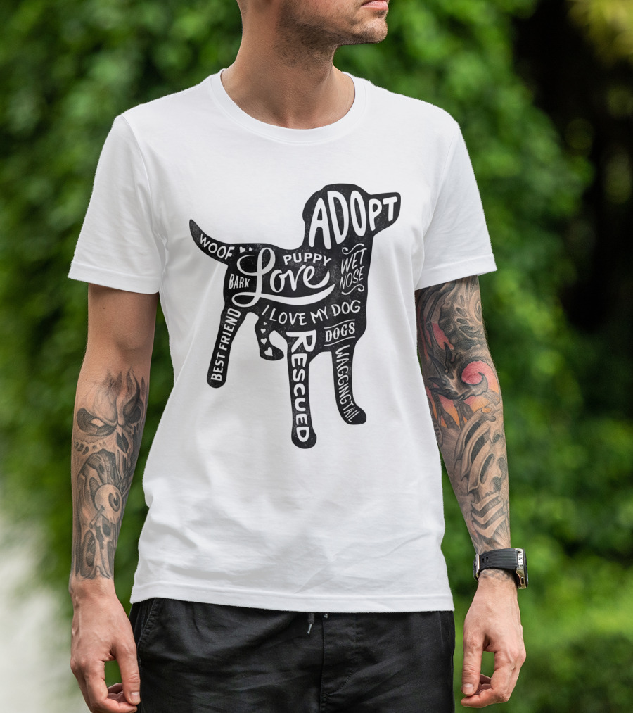Adopt Love Puppy Rescue I Love My Dog Bark Woof Best Friend Wet Nose Wagging Rescued T-Shirt