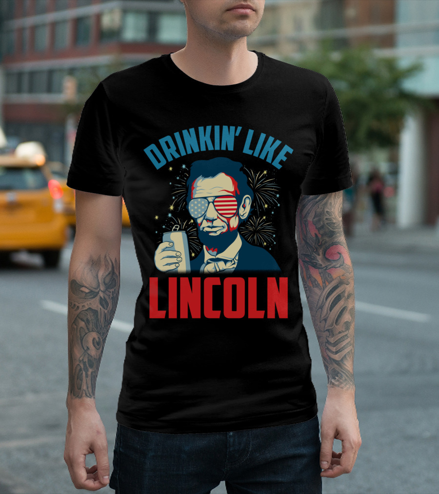 Drinkin' Like Lincoln July 4th Fireworks T-Shirt