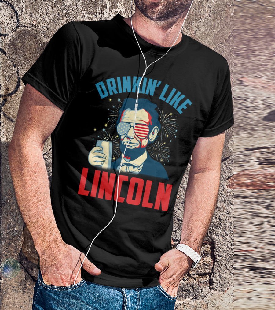 Drinkin' Like Lincoln July 4th Fireworks T-Shirt