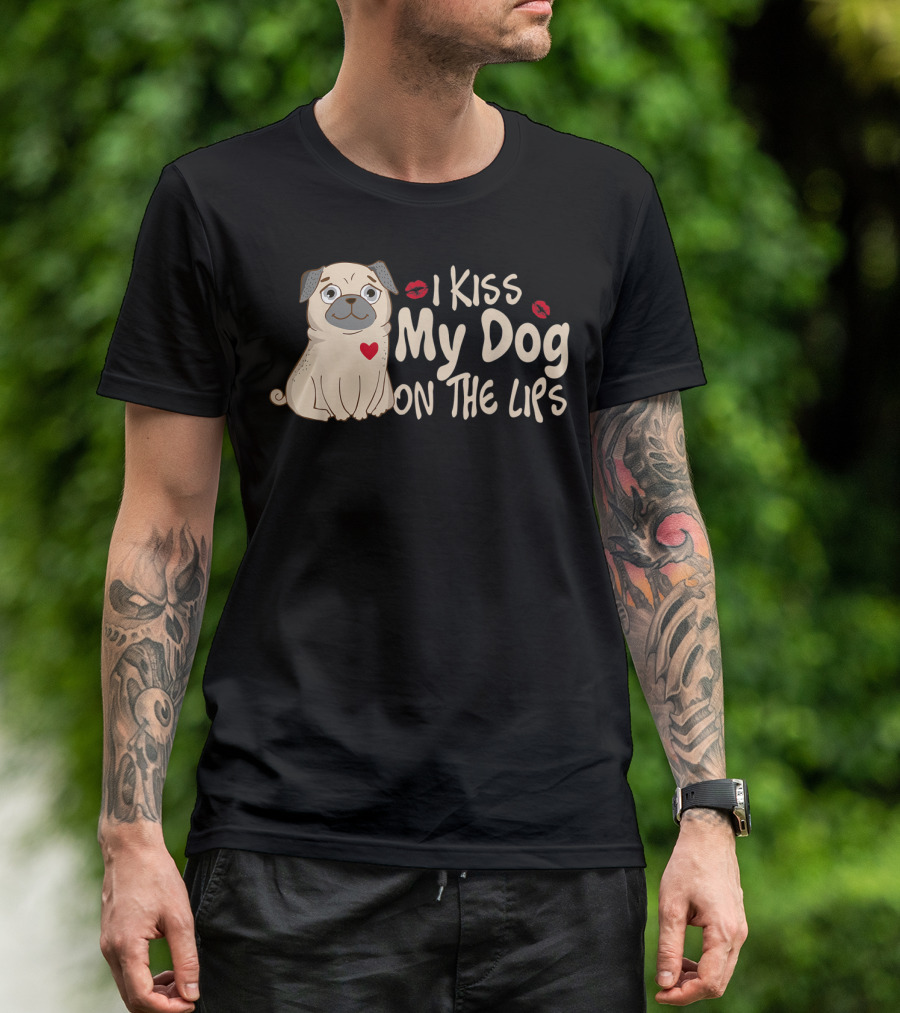 I Kiss My Dog On The Lips Pug Illustration With Red Heart And Lips T-Shirt