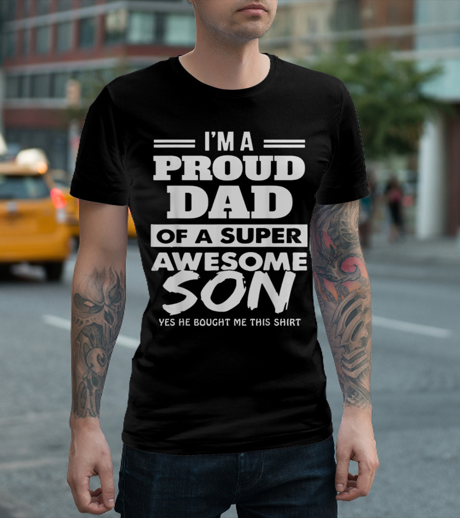 I'm A Proud Dad Of A Super Awesome Son T-Shirt