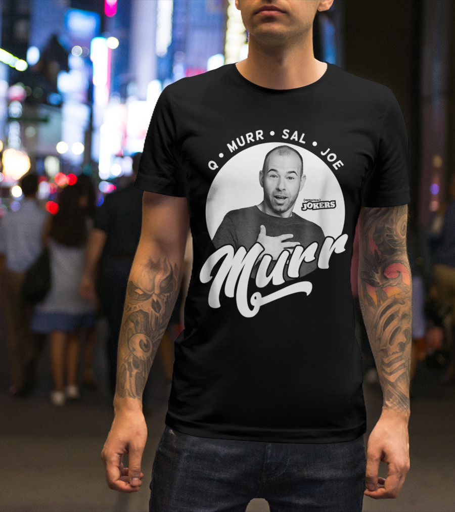 Q Murr Sal Joe Impractical Jokers Murr T-Shirt