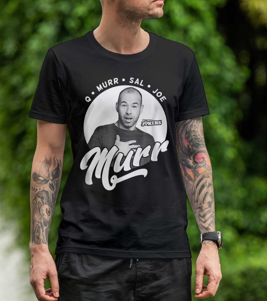Q Murr Sal Joe Impractical Jokers Murr T-Shirt