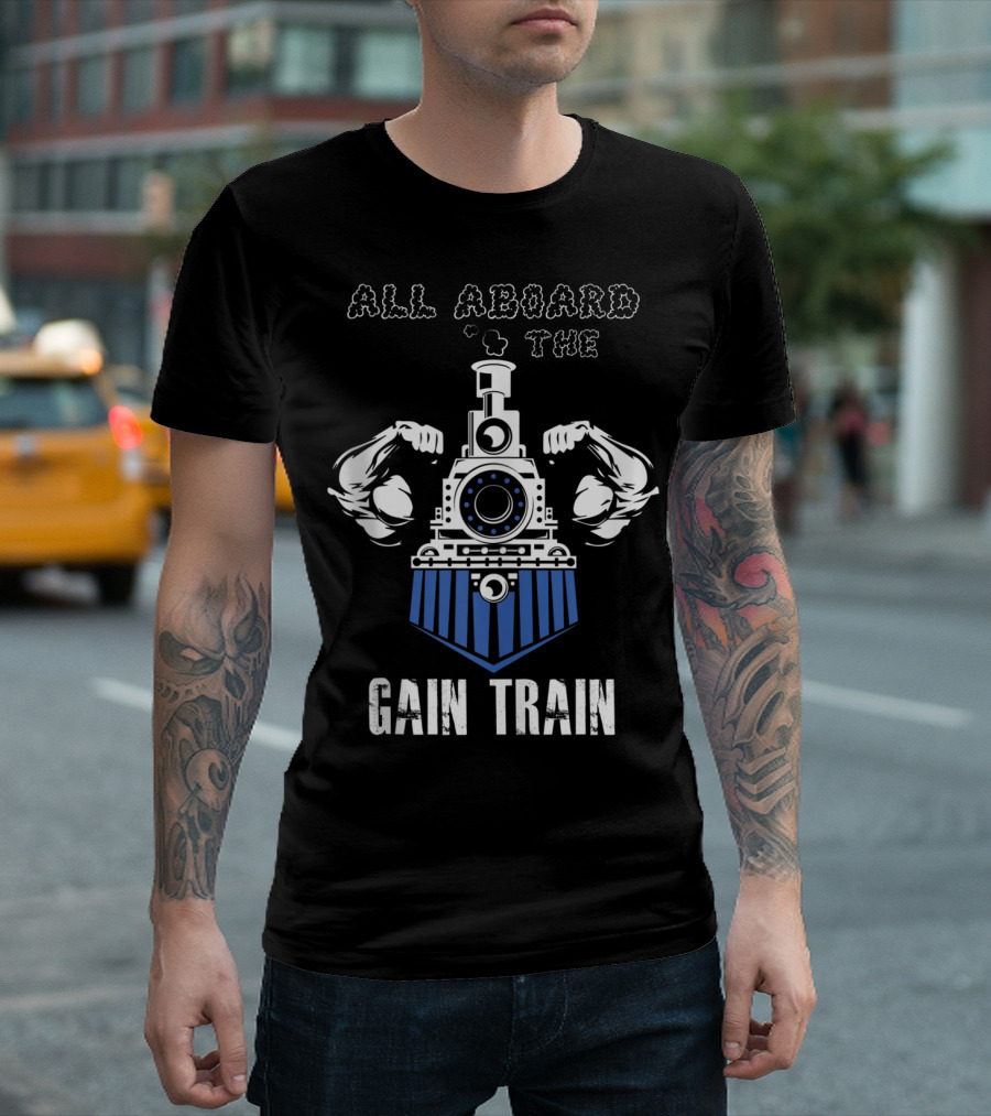 All Aboard The Gain Train Muscular Locomotive T-Shirt