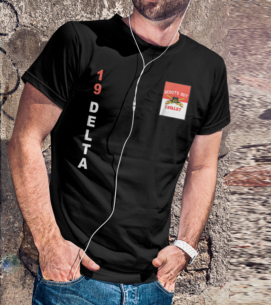 19 Delta Scouts Out Cavalry T-Shirt