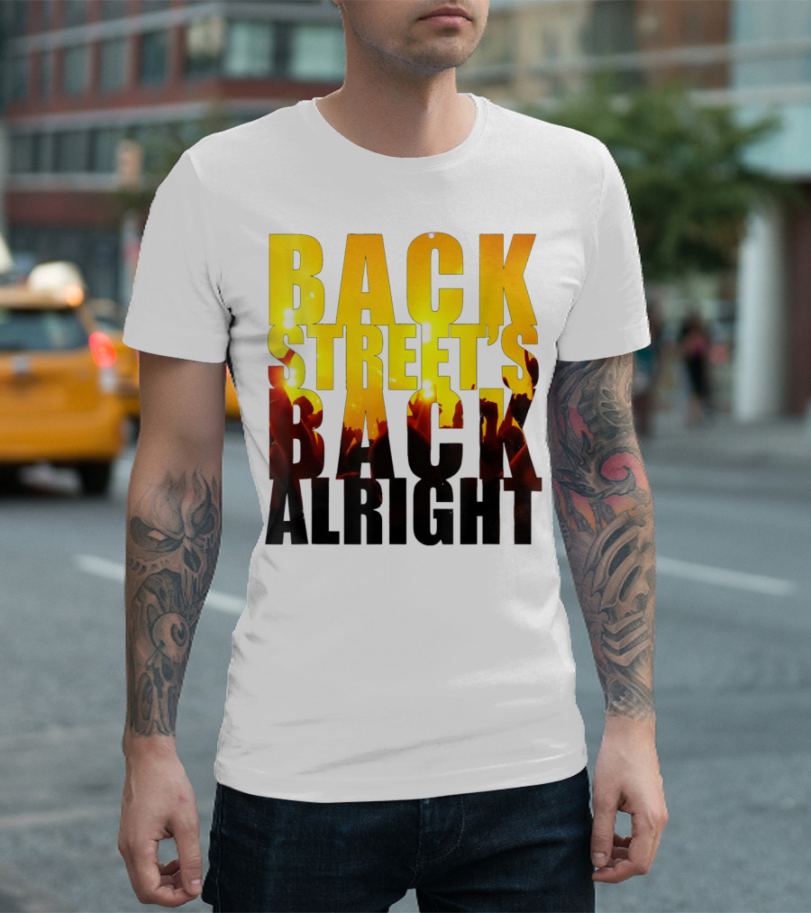 BACK STREET'S BACK ALRIGHT T-Shirt