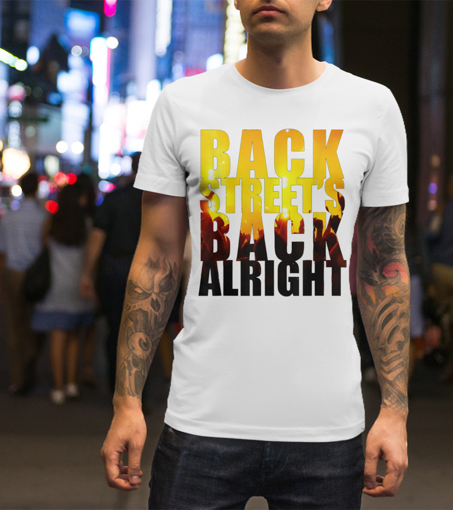 BACK STREET'S BACK ALRIGHT T-Shirt