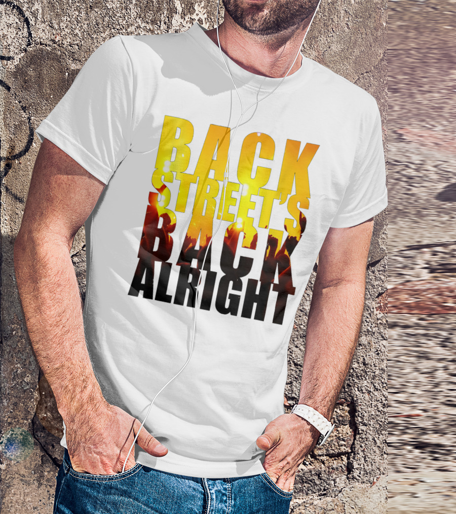 BACK STREET'S BACK ALRIGHT T-Shirt