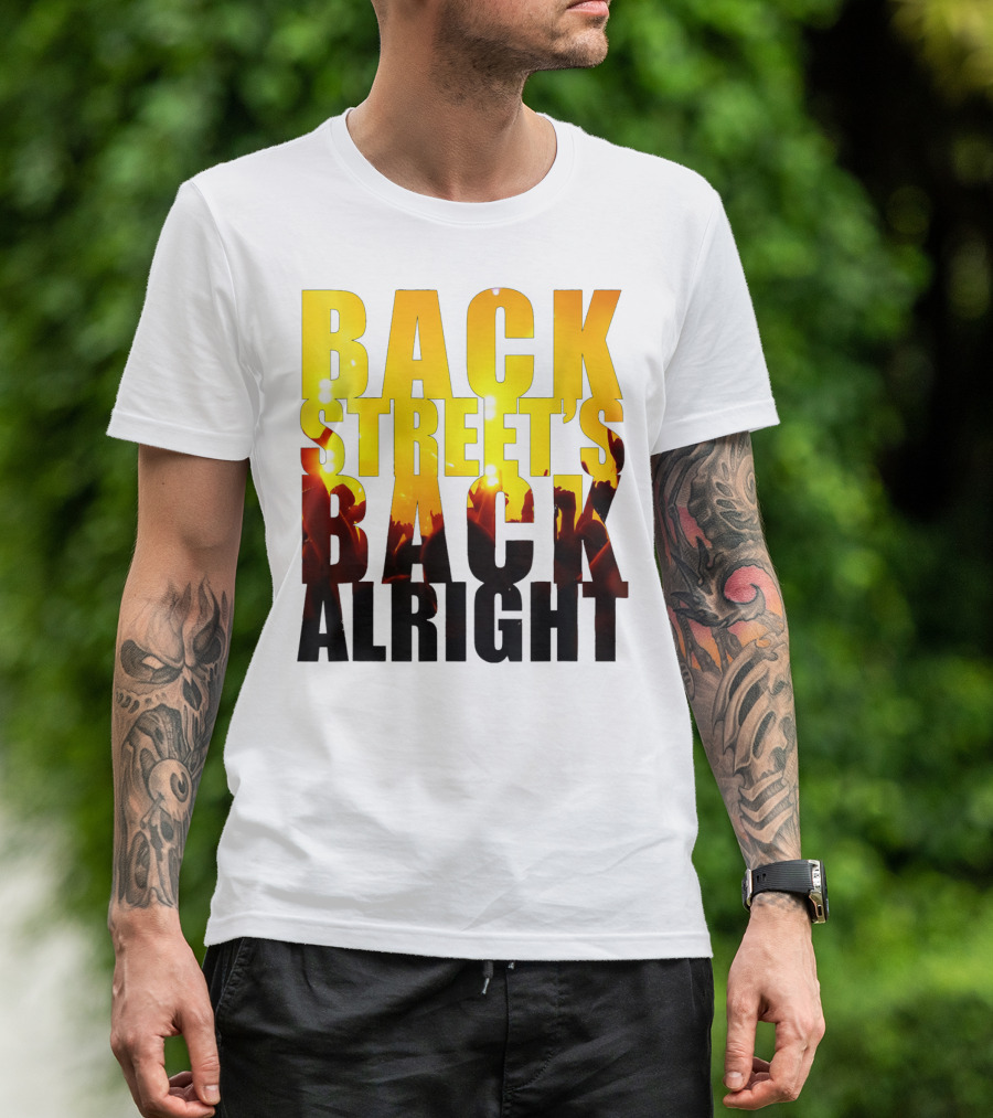BACK STREET'S BACK ALRIGHT T-Shirt
