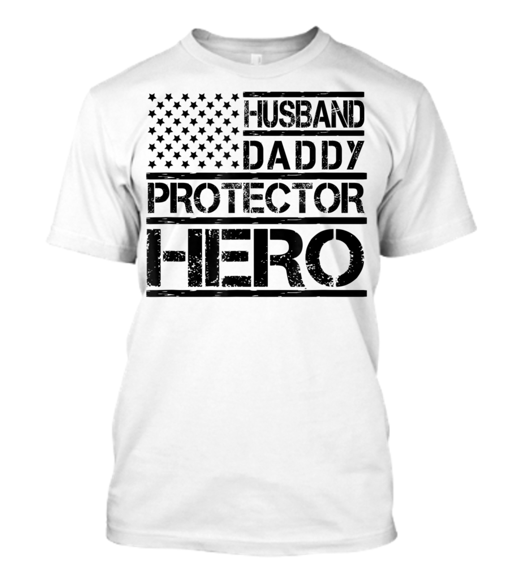 Husband Daddy Protector Hero American Flag Birthday T-Shirt