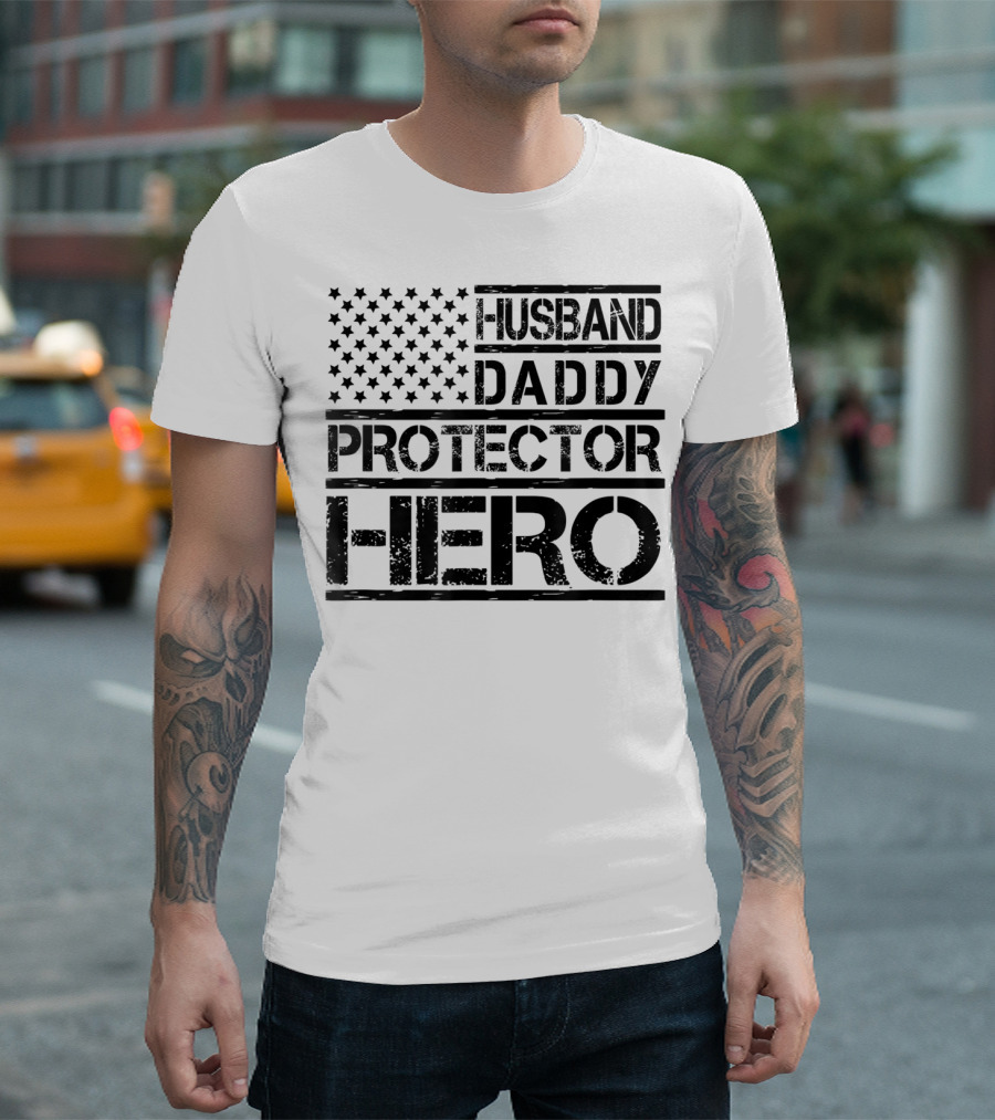 Husband Daddy Protector Hero American Flag Birthday T-Shirt
