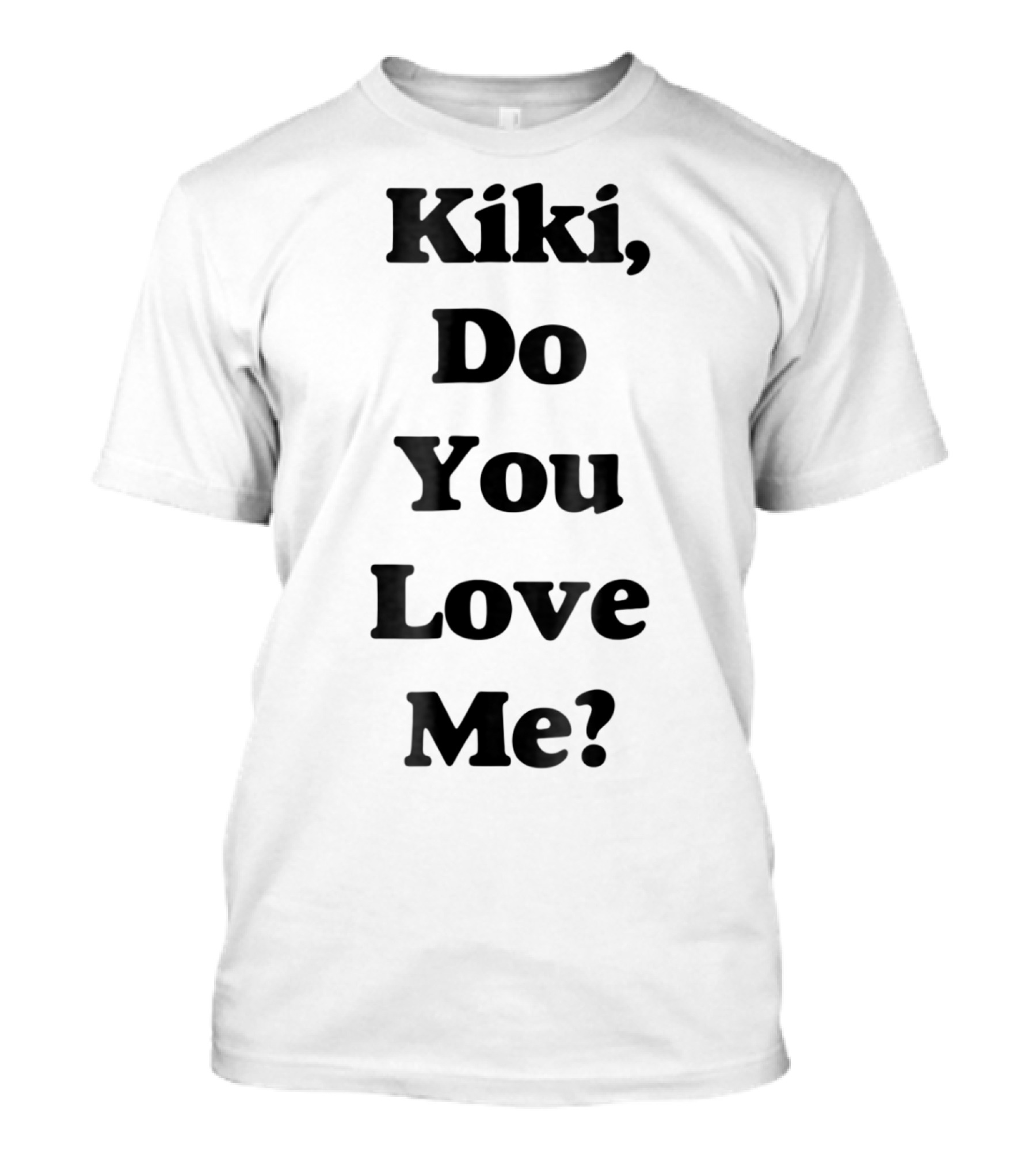 Kiki Do You Love Me In My Feelings Kiki Keke T-Shirt