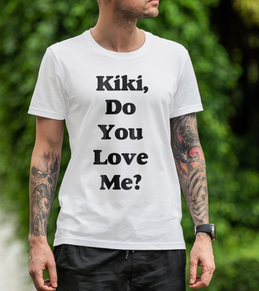 Kiki Do You Love Me In My Feelings Kiki Keke T-Shirt