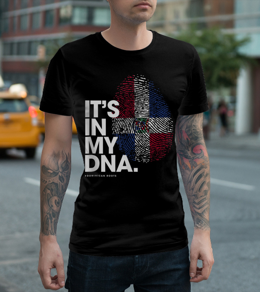 IT'S IN MY DNA Dominican Republic Flag #Dominican Roots T-Shirt