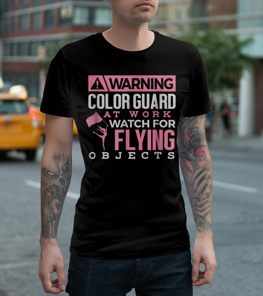 WARNING COLOR GUARD AT WORK WATCH FOR FLYING OBJECTS T-Shirt