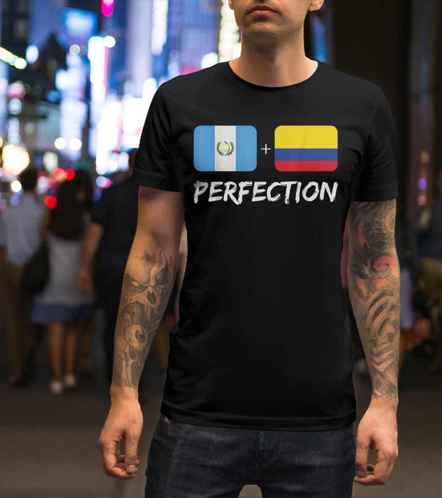 Guatemalan Flag Plus Colombian Flag Equals Perfection T-Shirt