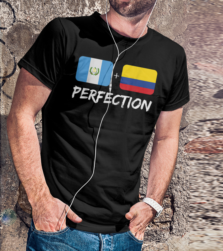 Guatemalan Flag Plus Colombian Flag Equals Perfection T-Shirt