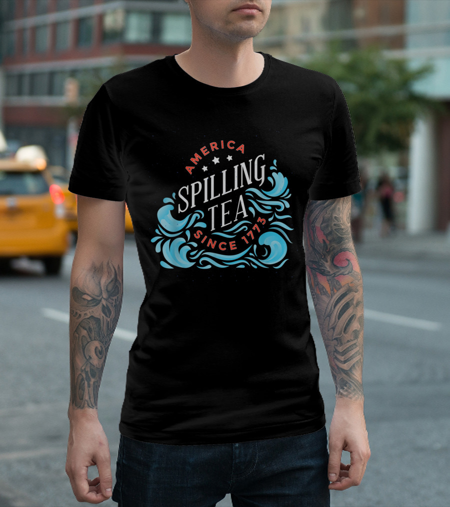 America Spilling Tea Since 1773 Funny Independence Day Waves T-Shirt