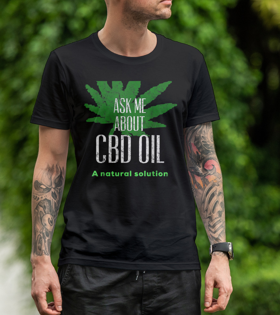 ASK ME ABOUT CBD OIL A Natural Solution Leaf T-Shirt