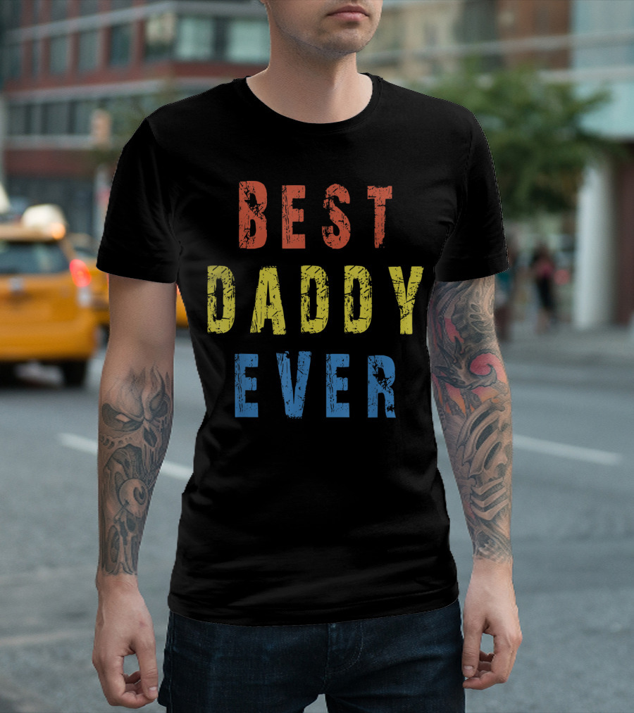 BEST DADDY EVER T-Shirt