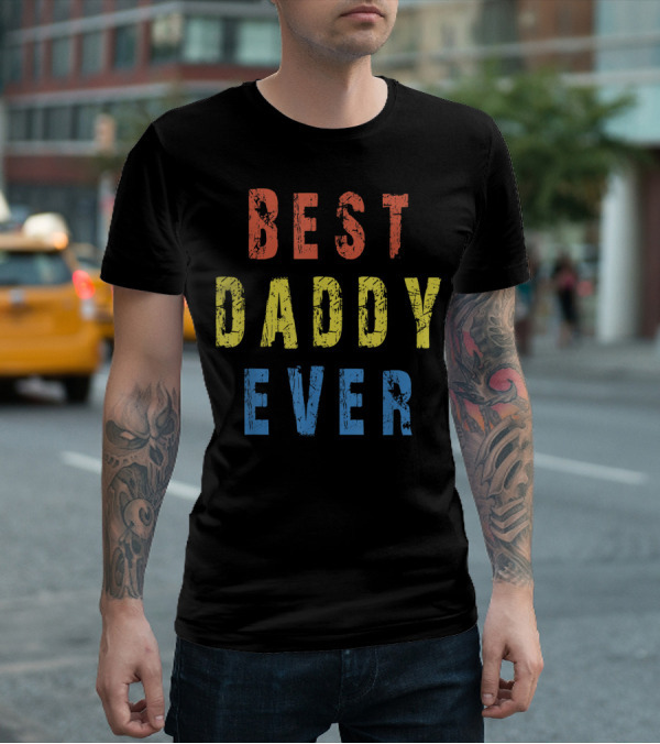 BEST DADDY EVER T-Shirt