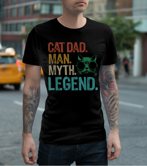 Cat Dad Man Myth Legend Cat Father Cat Lover Daddy T-Shirt