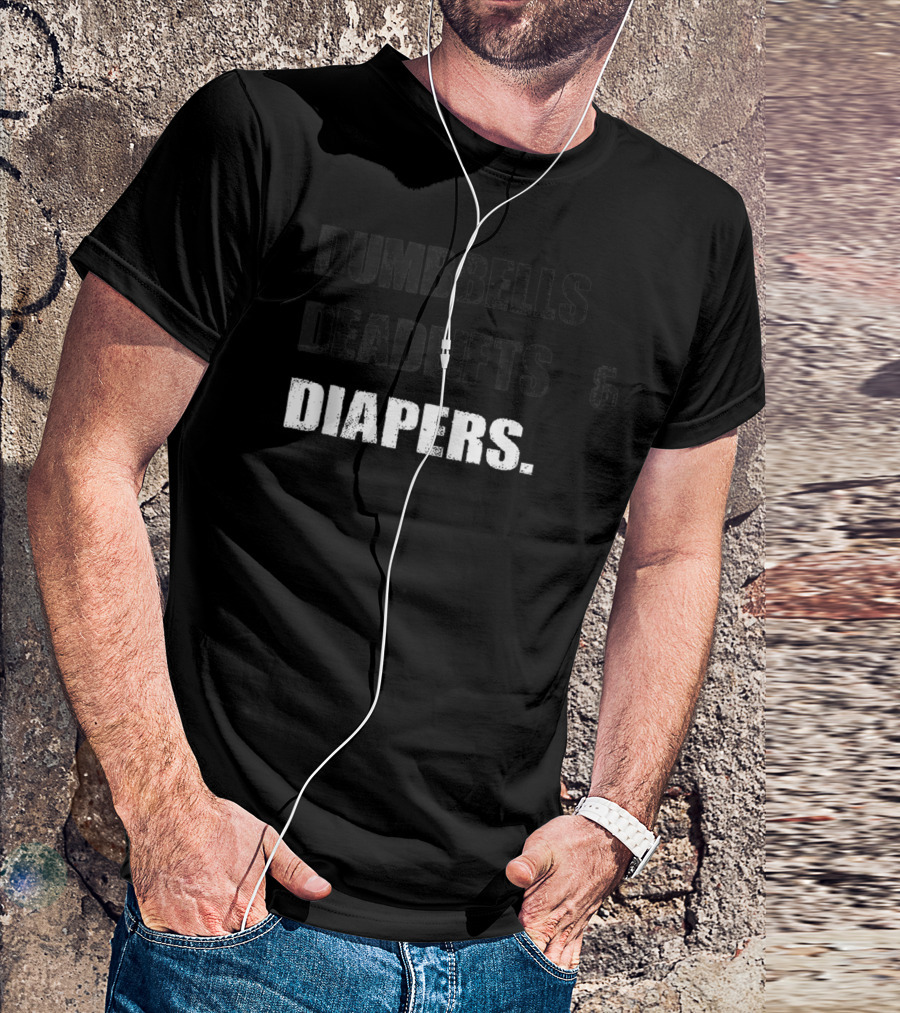 Dumbbells Deadlifts And Diapers Gym Life Balance T-Shirt