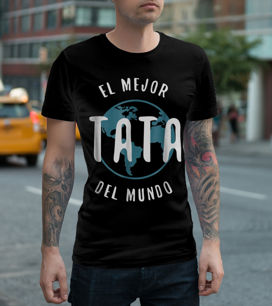 El Mejor Tata Del Mundo Father's Day Love Proud Papa Global T-Shirt