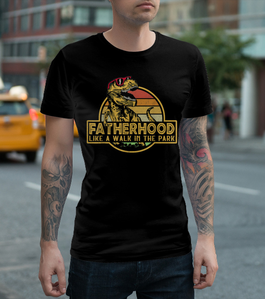 Fatherhood Like A Walk In The Park Dinosaur Father's Day Dad T-Shirt