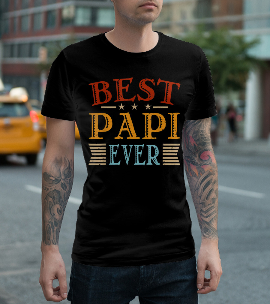 Best Papi Ever Father's Day Dad Grandpa Papa T-Shirt