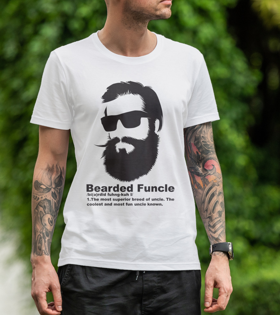 Bearded Funcle My Fun Uncle Most Superior Uncle Coolest Fun Uncle T-Shirt