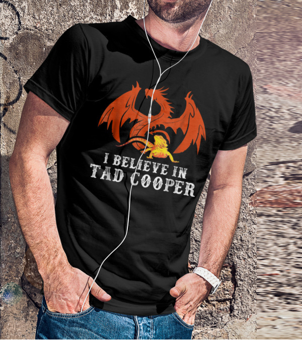 I Believe In Tad Cooper Dragon And Lizard Fantasy T-Shirt