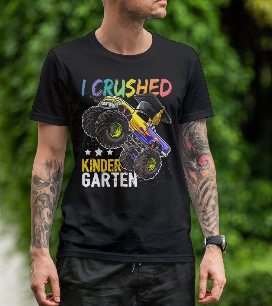 I Crushed Kindergarten Graduation With Monster Truck And Cap T-Shirt