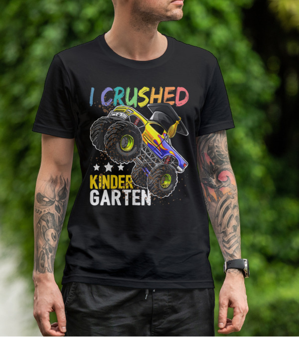 I Crushed Kindergarten Graduation With Monster Truck And Cap T-Shirt
