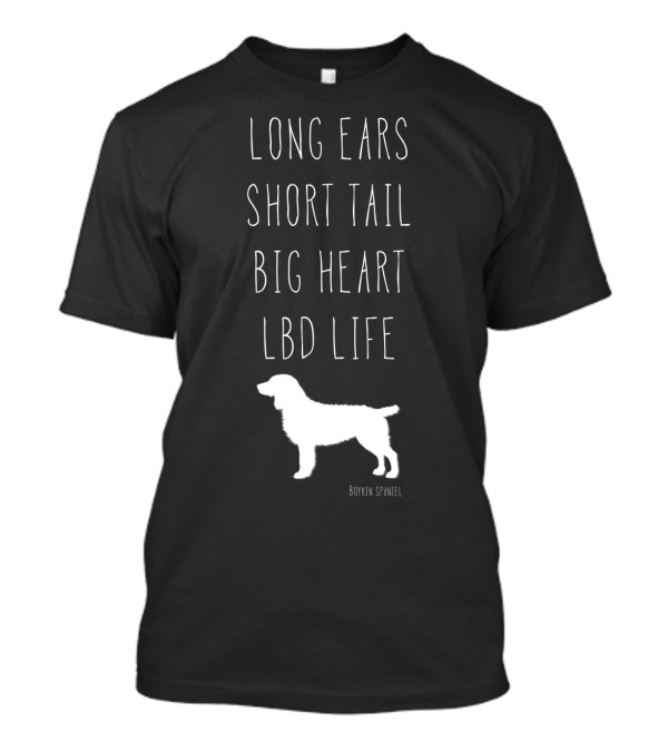 Long Ears Short Tail Big Heart LBD Life Boykin Spaniel T-Shirt
