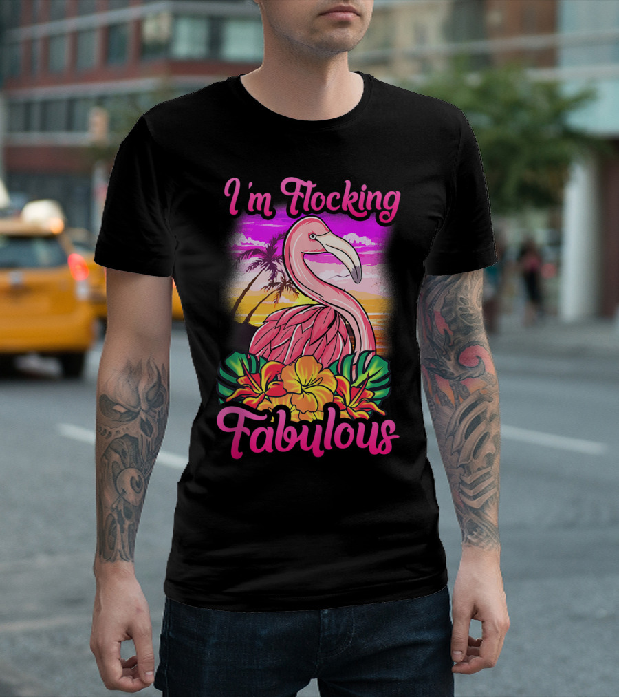 I'm Flocking Fabulous Pink Flamingo Tropical Sunset T-Shirt