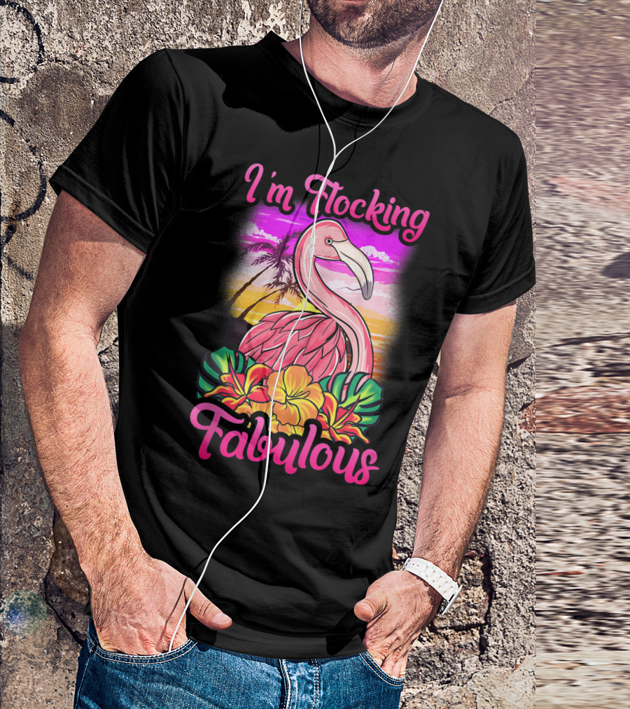 I'm Flocking Fabulous Pink Flamingo Tropical Sunset T-Shirt