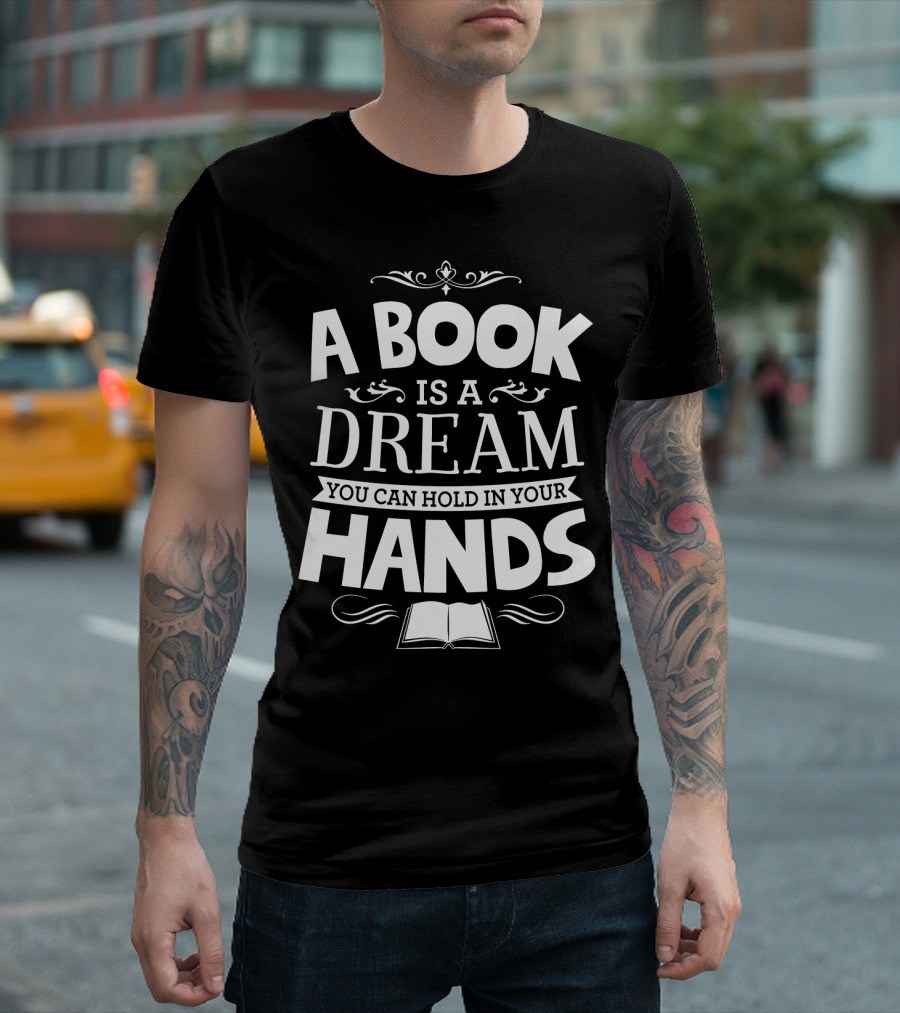 A Book Is A Dream You Can Hold In Your Hands With Open Book Icon And Elegant Swirls T-Shirt